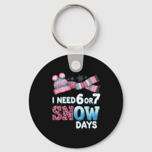 I Need 6 Or 7 Snow Day Six Seven Snowy Day Snow Ha Keychain