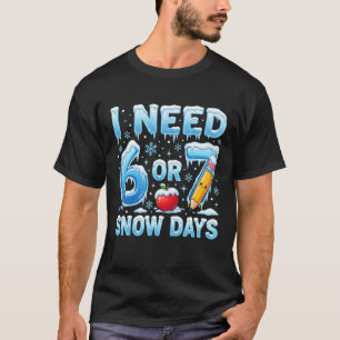 I Need 6 or 7 Snow Days Funny Winter Teacher apple T-Shirt