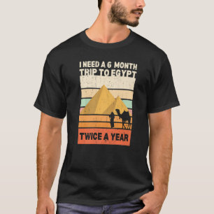 I Need A 6 Month Trip To Egypt Twice A Year Retro  T-Shirt