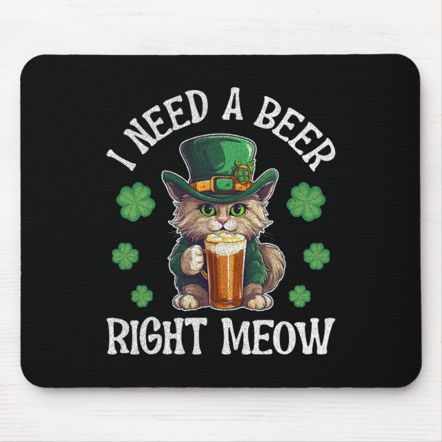 I Need A Beer Right Meow Cat Gl St Patricks Day Sh Mouse Pad (Front)