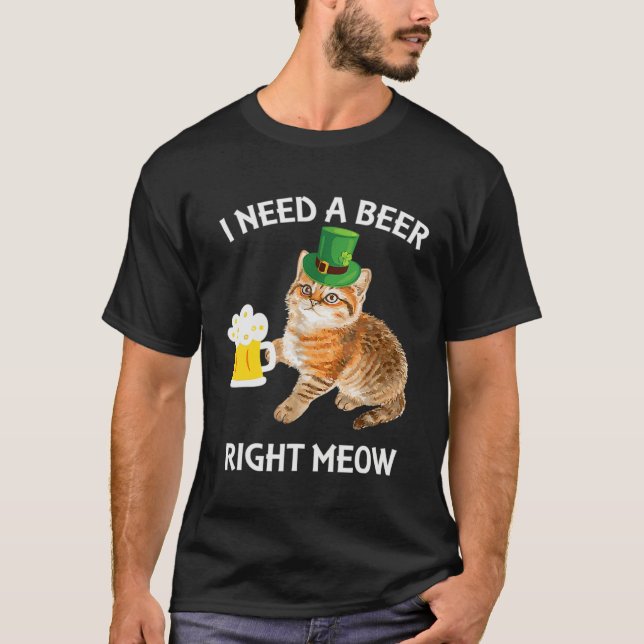 I Need A Beer Right Meow St Patrick s Day Leprecha T-Shirt (Front)