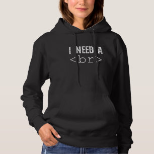 I Need A Break Computer Code  Programming Coder Hoodie