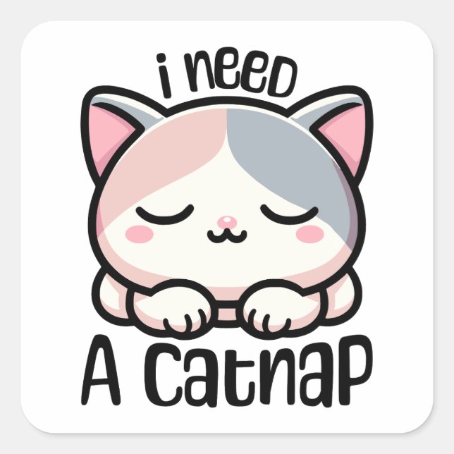I Need A Catnap! Cute Sleeping Cat Cartoon Square Sticker (Front)