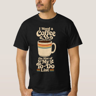 I Need a Coffee the Size of My To-Do List Retro T-Shirt