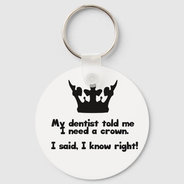 I Need A Crown Keychain (Front)