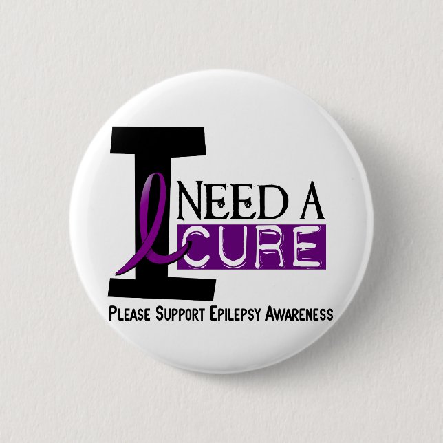 I NEED A CURE 1 EPILEPSY T-Shirts 2 Inch Round Button (Front)