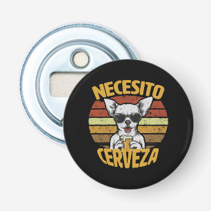 I NEED A CUTE CHIHUAHUA BEER BOTTLE OPENER
