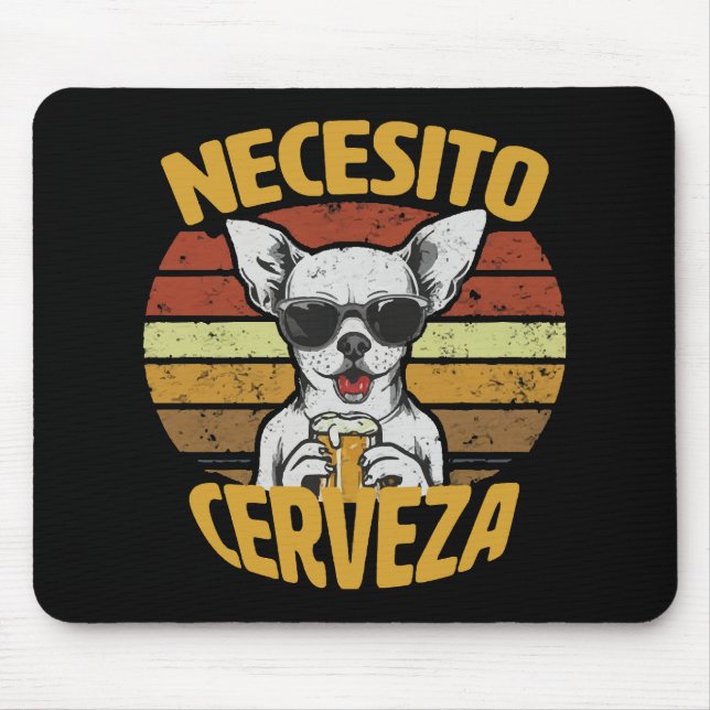 I NEED A CUTE CHIHUAHUA BEER MOUSE PAD (Front)