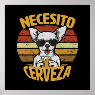 I NEED A CUTE CHIHUAHUA BEER POSTER
