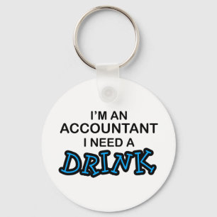 I Need a Drink - Accountant Keychain