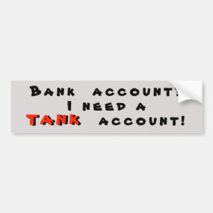I Need a Gas Tank Account Bumper Sticker