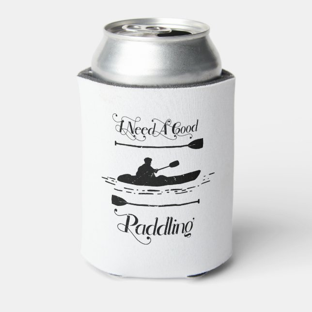 I Need A Good Paddling Kayaking Kayaker Can Cooler (Can Back)