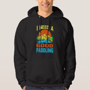 I Need A Good Paddling Outdoor Kayaker Forest Kay Hoodie