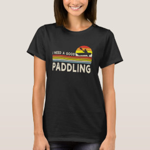 I Need a Good Paddling Retro Funny Paddle Paddlebo T-Shirt