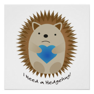 I Need a Hedgehug Hedgehog Poster
