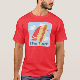 I Need A Hero! T-Shirt