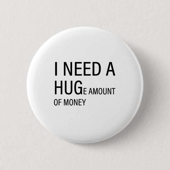 I need a hug 2 inch round button (Front)
