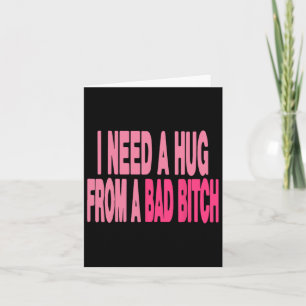 I Need A Hug From A Bad Card