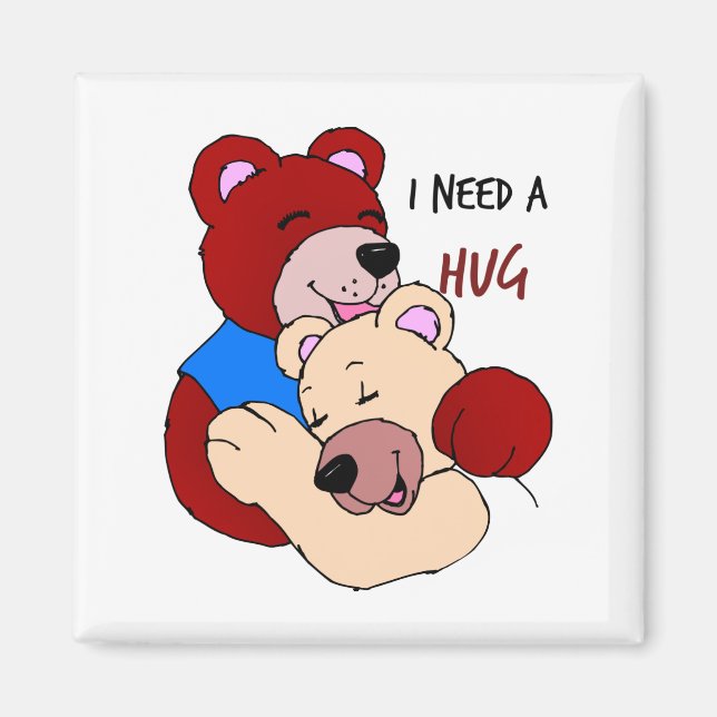 I Need a Hug Magnet (Front)