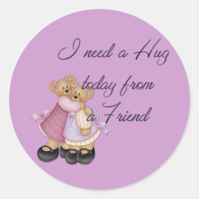 I Need a Hug today from a Friend Stickers (Front)