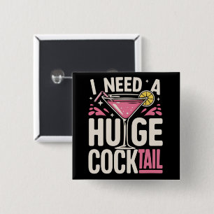 I Need a Huge Cocktail Adult Joke Funny Drinking  2 Inch Square Button