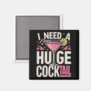 I Need a Huge Cocktail Adult Joke Funny Drinking  Magnet