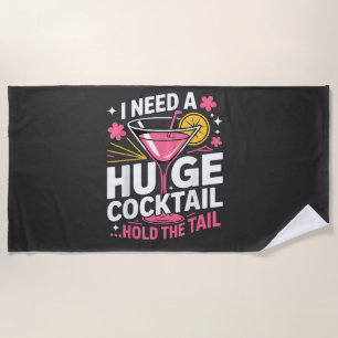 I Need A Huge Cocktail Funny Beach Towel