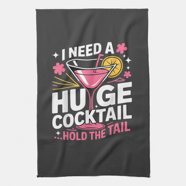 I Need A Huge Cocktail Funny Kitchen Towel (Vertical)