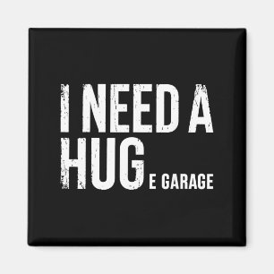 I Need A Huge Garage Mechanic Humour Car Funny Magnet