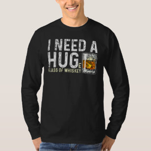 I Need A Huge Glass Of Whiskey Vintage Whiskey T-Shirt