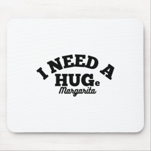 I Need A Huge Margarita Funny Cinco De Mayo Mouse Pad