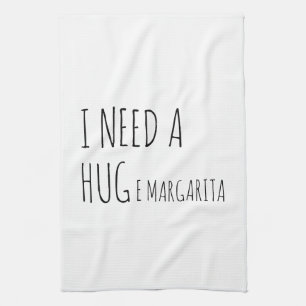 I Need a HUGe Margarita Kitchen Towel