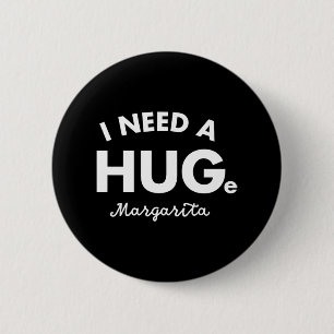 I Need A Huge Margarita Shirt Funny Cinco De Mayo 2 Inch Round Button