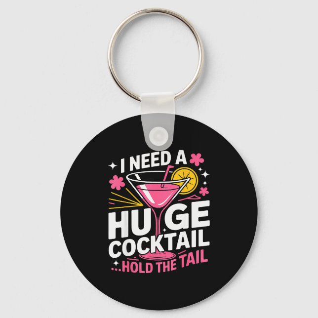 I Need A Huge Tail Funny Adult Humor Party Tail  Keychain (Front)