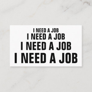 I NEED A JOB BUSINESS CARD