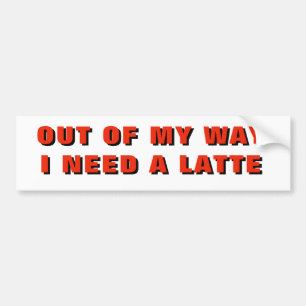 I Need a Latte  Classic Customizible Bumper Sticker