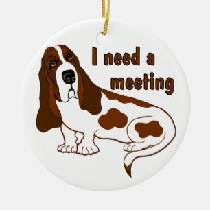 I Need A Meeting Funny Quote And Sad Dog Ceramic Ornament