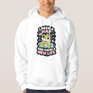 I need a nap and maybe a new life frog humour hoodie