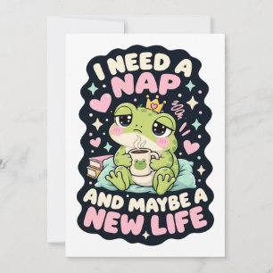 I need a nap and maybe a new life frog humour invitation