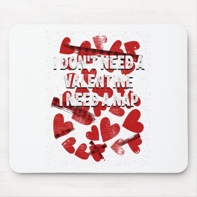 I Need A Nap Anti Valentines Humor Heartbroken Sin Mouse Pad (Front)