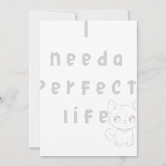 I need a perfect life invitation