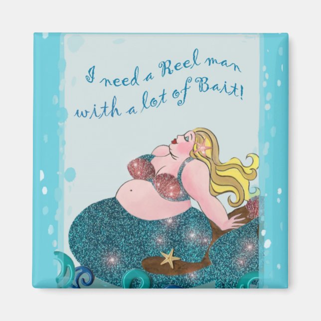 I Need a REEL Man With Alot of BAIT magnets (Front)