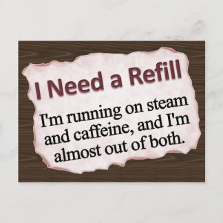 I Need a Refill Postcard