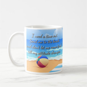 I need a time out. Send me to the beach Coffee Mug