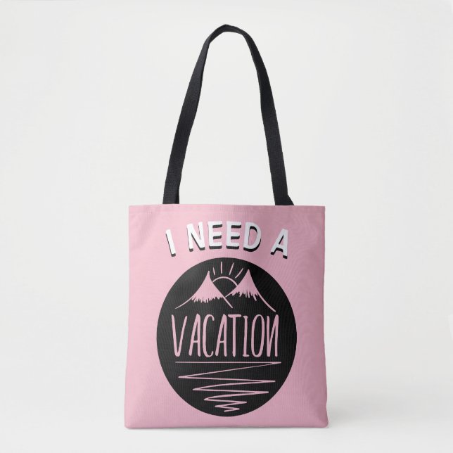 I NEED A VACATION TOTE BAG (Front)