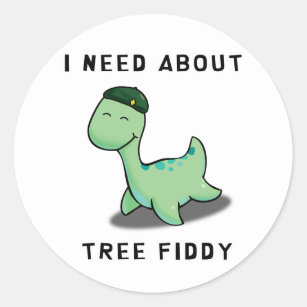 I NEED ABOUT TREE FIDDY - LOCH NESS MONSTER CLASSIC ROUND STICKER