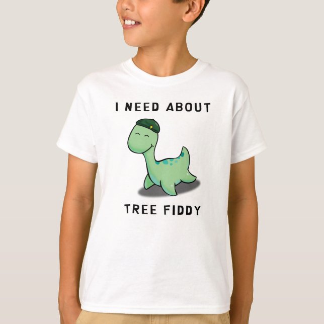 I NEED ABOUT TREE FIDDY - LOCH NESS MONSTER T-Shirt (Front)