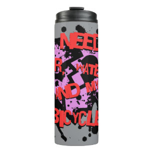 I Need Air, Water And My Bicycle Thermal Tumbler
