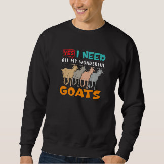 I Need All My Wonderful Goats Breeder Farmer Sweatshirt