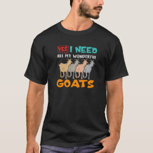 I Need All My Wonderful Goats Breeder Farmer T-Shirt